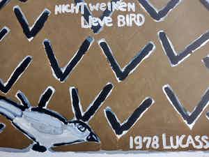 Reinier Lucassen - Nicht Weinen Lieve Bird verkocht voor € 50!
