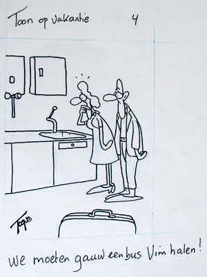 Toon van Driel - Pentekening: Toon op vakantie - "We moeten gauw een bus Vim halen!" verkocht voor € 40!
