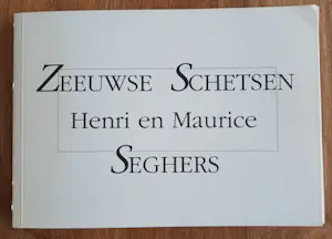 Henri Seghers - Zeeuwse Schetsen (samen met zoon Maurice Seghers) kopen? Bied vanaf 20!