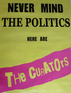 Marc Bijl - Affiche , Never Mind the Politics, Here are The Curators - 2006 kopen? Bied vanaf 1!