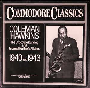 Coleman Hawkins - The Chocolate Dandies And Leonard Feather's Allstars 1940 And 1943 verkocht voor € 4!