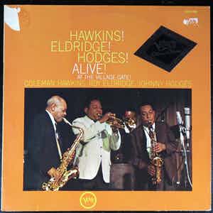 Coleman Hawkins - Hawkins! Eldridge! Hodges! Alive! At The Village Gate! verkocht voor € 5!