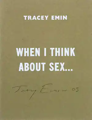 Tracey Emin - Gesigneerd boek, When I tink about sex... I make art verkocht voor € 47!